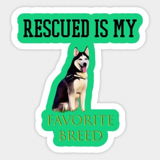 rescued is my favorite breed Sticker
